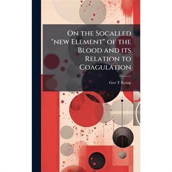On the Socalled "new Element" of the Blood and its Relation to Coagulation