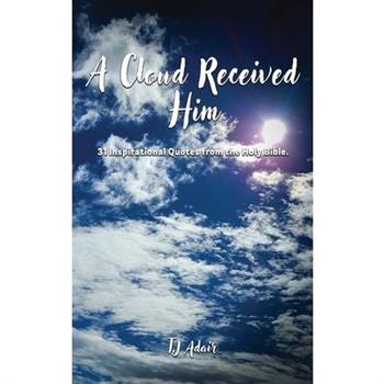 A Cloud Received Him