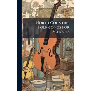 North Countrie Folk-songs For Schools