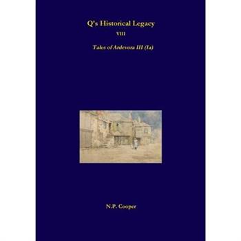 Q's Historical Legacy - 8 - Tales of Ardevora III (Ia)