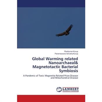 Global Warming related Nanoarchaeal& Magnetotactic Bacterial Symbiosis