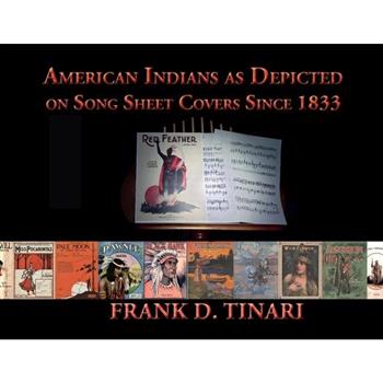 American Indians as Depicted on Song Sheet Covers Since 1833 (Softcover)