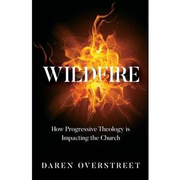 Wildfire - How Progressive Theology Is Impacting the Church