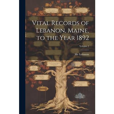 Vital Records of Lebanon, Maine, to the Year 1892; Volume 2