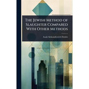 The Jewish Method of Slaughter Compared With Other Methods
