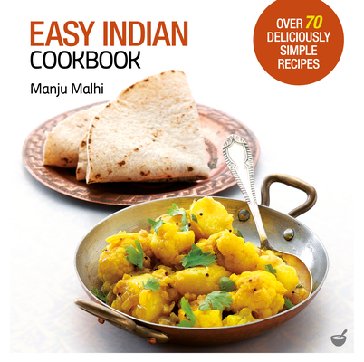 Easy Indian CookbookOver 70 Deliciously Simple Recipes