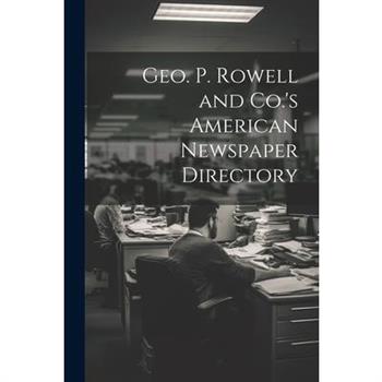 Geo. P. Rowell and Co.'s American Newspaper Directory