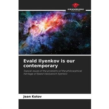Evald Ilyenkov is our contemporary
