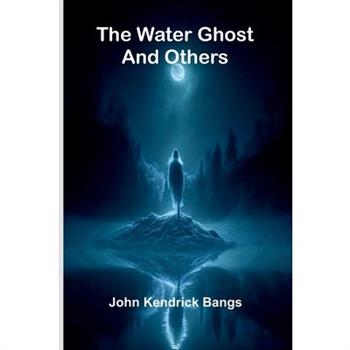 The Water Ghost And Others