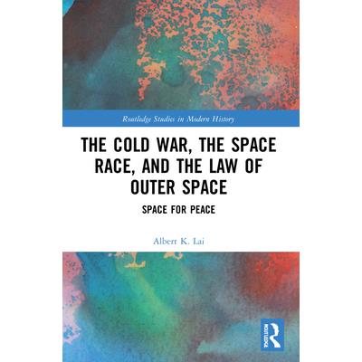 The Cold War, the Space Race, and the Law of Outer Space