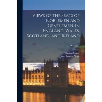 Views of the Seats of Noblemen and Gentlemen, in England, Wales, Scotland, and Ireland; Volume 1