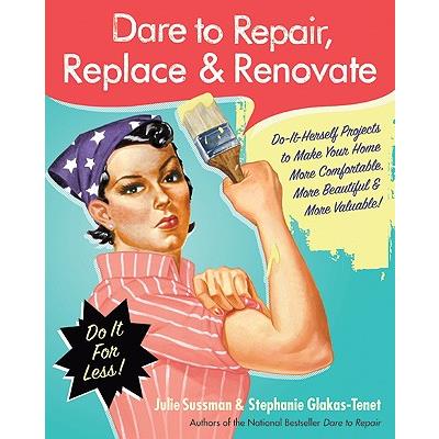 Dare to Repair, Replace, & Renovate