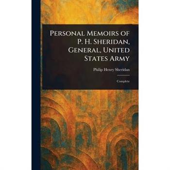 Personal Memoirs of P. H. Sheridan, General, United States Army