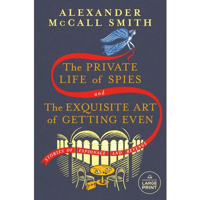 The Private Life of Spies and the Exquisite Art of Getting Even