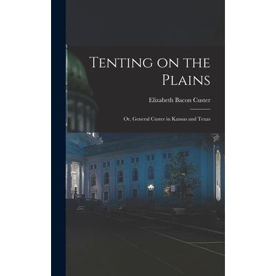 Tenting on the Plains; or, General Custer in Kansas and Texas