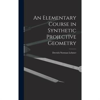 An Elementary Course in Synthetic Projective Geometry