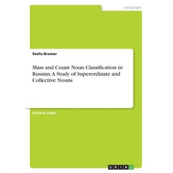 Mass and Count Noun Classification in Russian. A Study of Superordinate and Collective Nouns