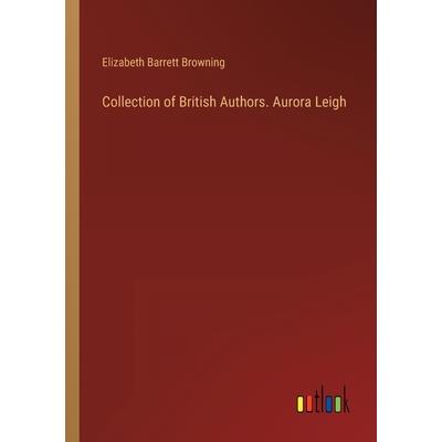 Collection of British Authors. Aurora Leigh