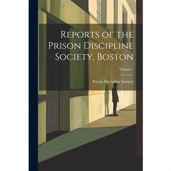 Reports of the Prison Discipline Society, Boston; Volume 1