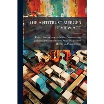 The Antitrust Merger Review Act