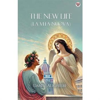 The New Life (La Vita Nuova)