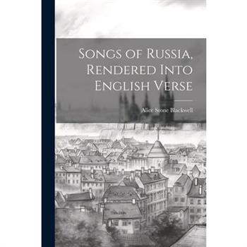 Songs of Russia, Rendered Into English Verse