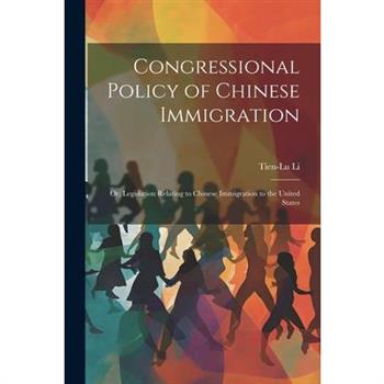 Congressional Policy of Chinese Immigration