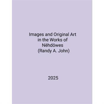 Images and Original Art in the Works of N禱hd繹wes (Randy A. John)