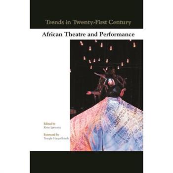 Trends in Twenty-First Century African Theatre and Performance