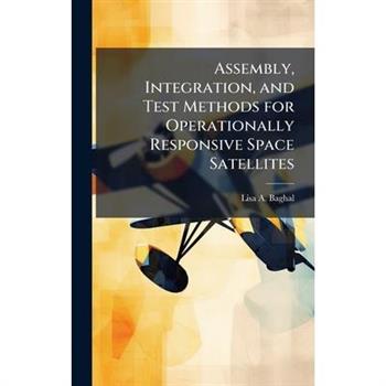 Assembly, Integration, and Test Methods for Operationally Responsive Space Satellites