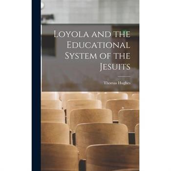 Loyola and the Educational System of the Jesuits