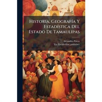 Historia, Geografi? a Y Estadi? stica Del Estado De Tamaulipas