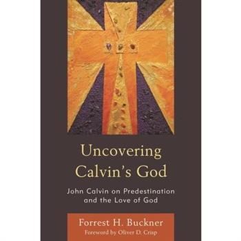 Uncovering Calvin’s God