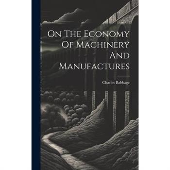On The Economy Of Machinery And Manufactures