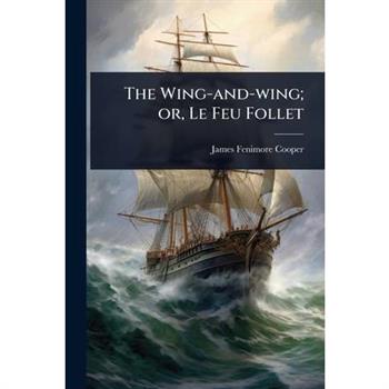 The Wing-and-wing; or, Le Feu Follet