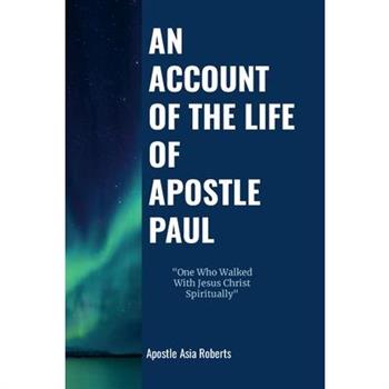 An Account of the Life of the Apostle Paul