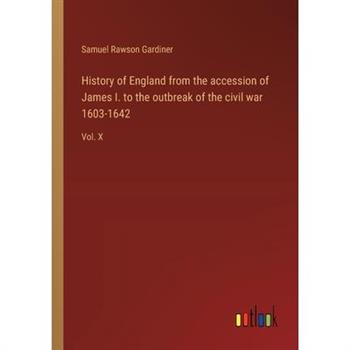 History of England from the accession of James I. to the outbreak of the civil war 1603-1642