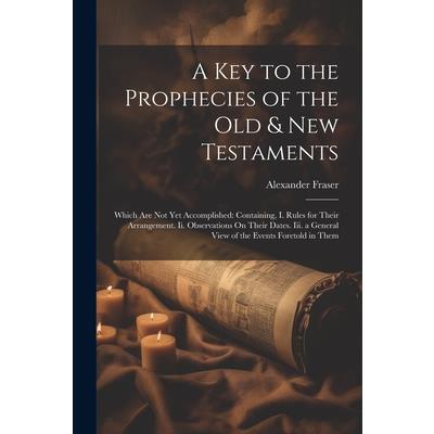A Key to the Prophecies of the Old & New Testaments