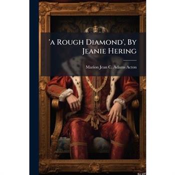 'a Rough Diamond', By Jeanie Hering