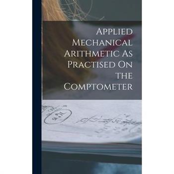 Applied Mechanical Arithmetic As Practised On the Comptometer