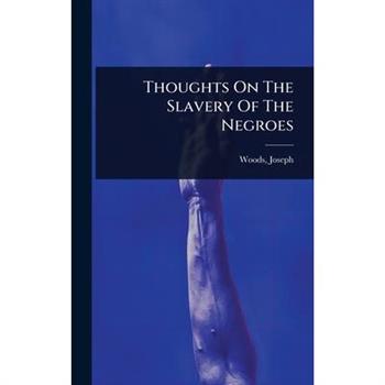 Thoughts On The Slavery Of The Negroes