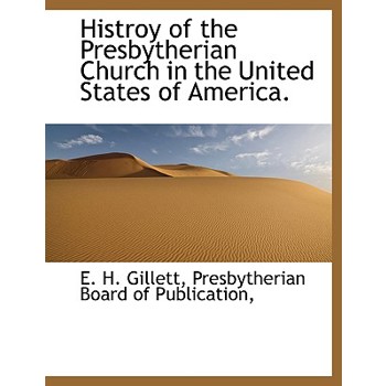 Histroy of the Presbytherian Church in the United States of America.