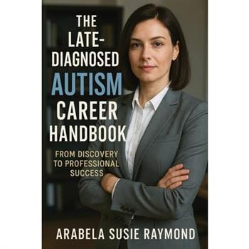 The Late-Diagnosed Autism Career Handbook