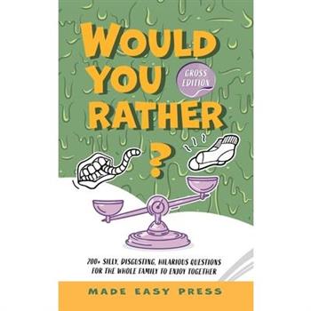 Would You Rather? Gross Edition