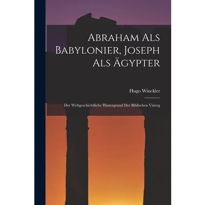 Abraham als Babylonier, Joseph als ?gypter