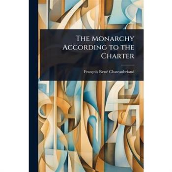 The Monarchy According to the Charter