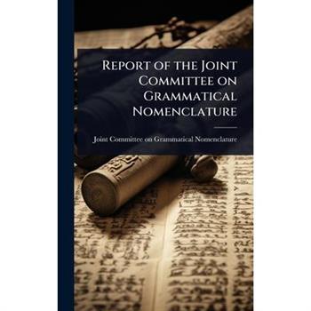 Report of the Joint Committee on Grammatical Nomenclature