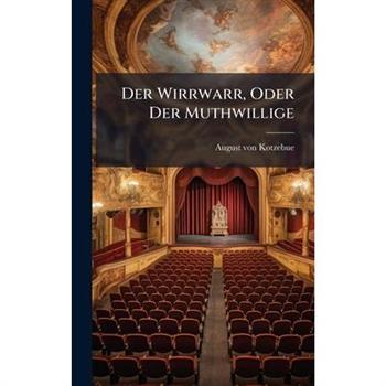 Der Wirrwarr, Oder Der Muthwillige