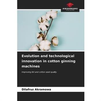 Evolution and technological innovation in cotton ginning machines