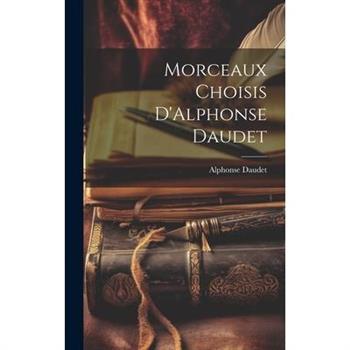 Morceaux Choisis D'Alphonse Daudet